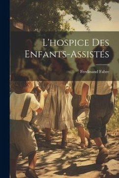 L'hospice Des Enfants-Assistés - Fabre, Ferdinand