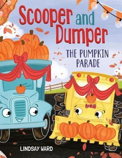 Scooper and Dumper the Pumpkin Parade - Ward, Lindsay