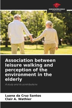 Association between leisure walking and perception of the environment in the elderly - da Cruz Santos, Luana;A. Wathier, Clair