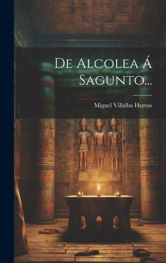 De Alcolea Á Sagunto... - Hervas, Miguel Villalba