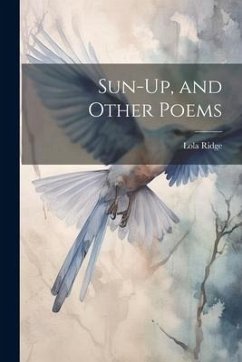 Sun-Up, and Other Poems - Ridge, Lola