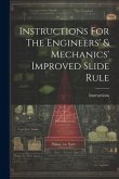 Instructions For The Engineers' & Mechanics' Improved Slide Rule