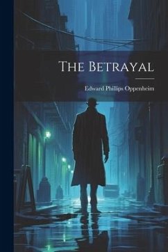 The Betrayal - Oppenheim, Edward Phillips