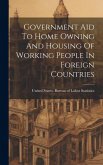 Government Aid To Home Owning And Housing Of Working People In Foreign Countries