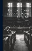 Estudios Sobre El Código Civil Chileno; Volume 7