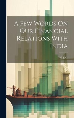 A Few Words On Our Financial Relations With India - (Maj )., Wingate