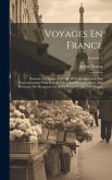 Voyages En France: Pendant Les Années 1787, 88, 89 Et 90: Entrepris Plus Particulièrement Pour S'assurer De L'état De L'agriculture, Des