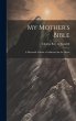 My Mother's Bible: A Memorial Volume of... - Bild 1