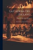 La Cadena Del Esclavo: Drama En Tres Actos Y En Verso...
