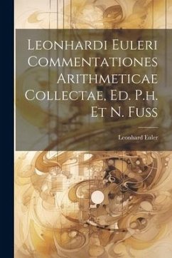 Leonhardi Euleri Commentationes Arithmeticae Collectae, Ed. P.h. Et N. Fuss - Euler, Leonhard