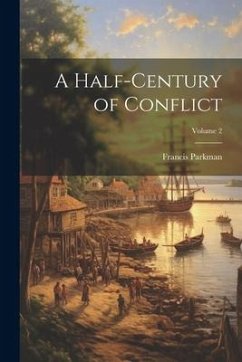 A Half-century of Conflict; Volume 2 - Parkman, Francis