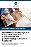 Die Herausforderungen in der Klinik und die Komplexität des psychotherapeutischen Szenarios