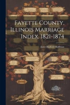 Fayette County, Illinois Marriage Index, 1821-1874 - Hoffman, Ester Halford