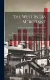 The West India Merchant: Being a Series of Papers Originally Printed Under That Signature in the London Evening Post. With Corrections and Note