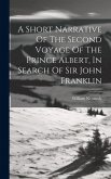 A Short Narrative Of The Second Voyage Of The Prince Albert, In Search Of Sir John Franklin