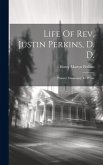 Life Of Rev. Justin Perkins, D. D.: Pioneer Missionary To Persia