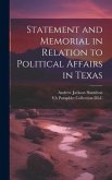 Statement and Memorial in Relation to Political Affairs in Texas