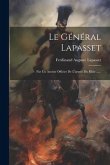 Le Général Lapasset: Par Un Ancien Officier De L'armée Du Rhin ......