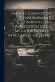 Manuel Complet De L'enseignement Universel, Ou Application De La Méthode Jacotot, Intr. Par P.Y. De Séprés