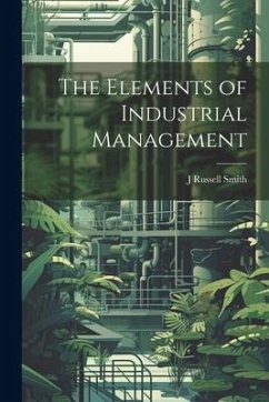 The Elements of Industrial Management - Smith, J. Russell