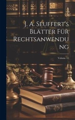 J. A. Seuffert's Blätter Für Rechtsanwendung; Volume 55 - Anonymous