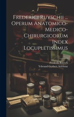 Frederici Ruyschii ... Operum Anatomico-medico-chirurgicorum Index Locupletissimus - Ruysch, Frederik