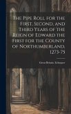 The Pipe Roll for the First, Second, and Third Years of the Reign of Edward the First for the County of Northumberland, 1273-75