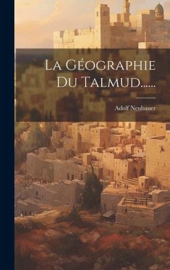 La Géographie Du Talmud...... - Neubauer, Adolf