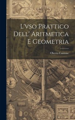 L'vso Prattico Dell' Aritmetica E Geometria - Cantone, Oberto