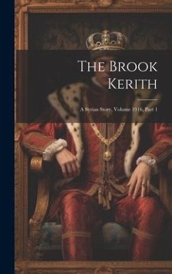 The Brook Kerith: A Syrian Story, Volume 1916, part 1 - Anonymous
