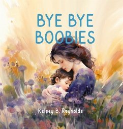 Bye Bye Boobies - Reynolds, Kelsey B