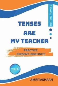 Tenses Are My Teacher: Practice Present Indefinite For Speaking English - Amritashaan