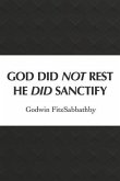 God Did Not Rest He Did Sanctify