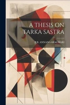 A Thesis on Tarka Sastra - Annangarachari, Pb