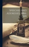 Speeches And Addresses, 1884-1909