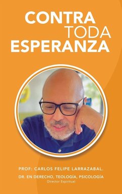 CONTRA TODA ESPERANZA - Larrazabal, Carlos Felipe