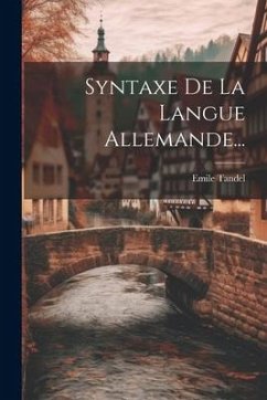 Syntaxe De La Langue Allemande... - Tandel, Emile