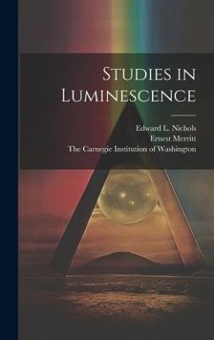 Studies in Luminescence - Merritt, Ernest; Nichols, Edward L.