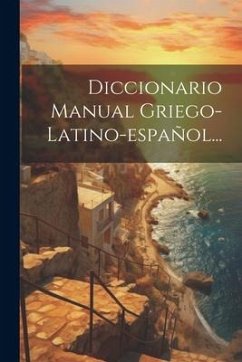 Diccionario Manual Griego-latino-español... - Anonymous