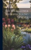 The Wild Flower Book for Young People