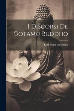 I Discorsi De Gotamo Buddho - Neumann, Karl Eugen
