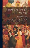 The Prisoners Of Perote: Containing A Journal Kept By The Author, Who Was Captured By The Mexicans, At Mier, December 25, 1842, And Released Fr