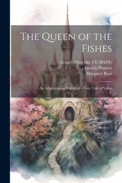 The Queen of the Fishes: An Adaptation in English of a Fairy Tale of Valois - Cu-Banc, Eragny Press Bkp; Pissarro, Lucien; Rust, Margaret