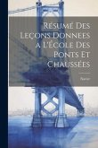 Résumé des Leçons Donnees a l'École des Ponts et Chaussées