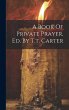 A Book Of Private Prayer, Ed. By T.t.... - Bild 1