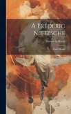 A Frédéric Nietzsche: Étude Morale