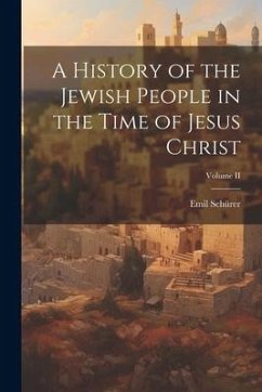 A History of the Jewish People in the Time of Jesus Christ; Volume II - Schürer, Emil