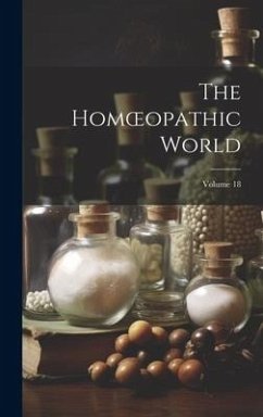 The Homoeopathic World; Volume 18 - Anonymous