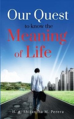 Our Quest to Know the Meaning of Life: A Philosophical Reflection - H a Shirantha M Perera