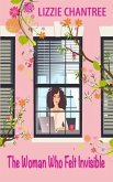 The woman who felt invisible: A gorgeous romance about following your dreams and listening to your heart